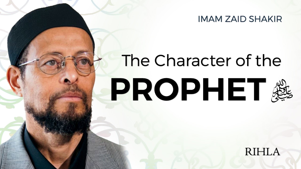 The Character of the Prophet ﷺ - Imam Zaid Shakir