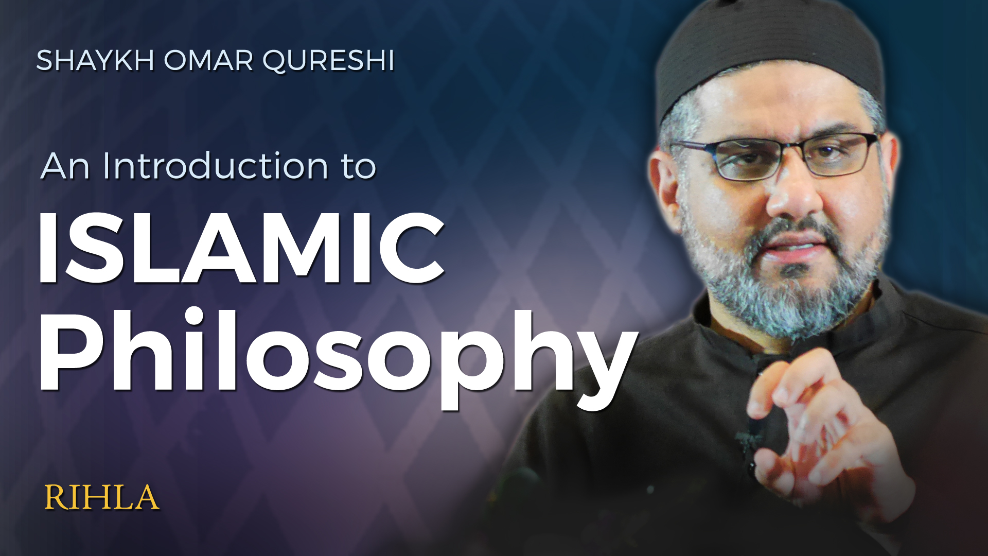 Introduction to Islamic Philosophy Dr. Omar Qureshi DEENSTREAM