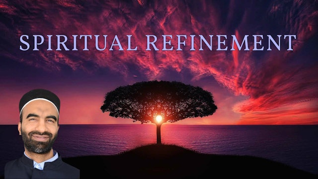 Spiritual Refinement - Ustadh Faraz Khan