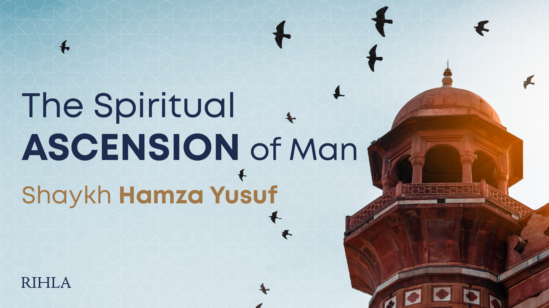 The Spiritual Ascension of Man - Shaykh Hamza Yusuf