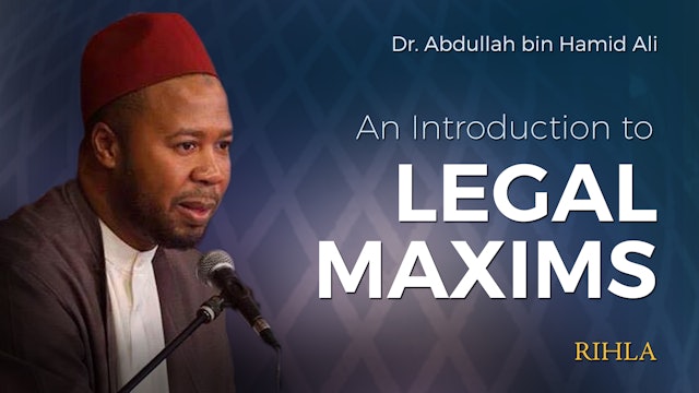 Islamic Legal Maxims - Shaykh Abdullah Ali