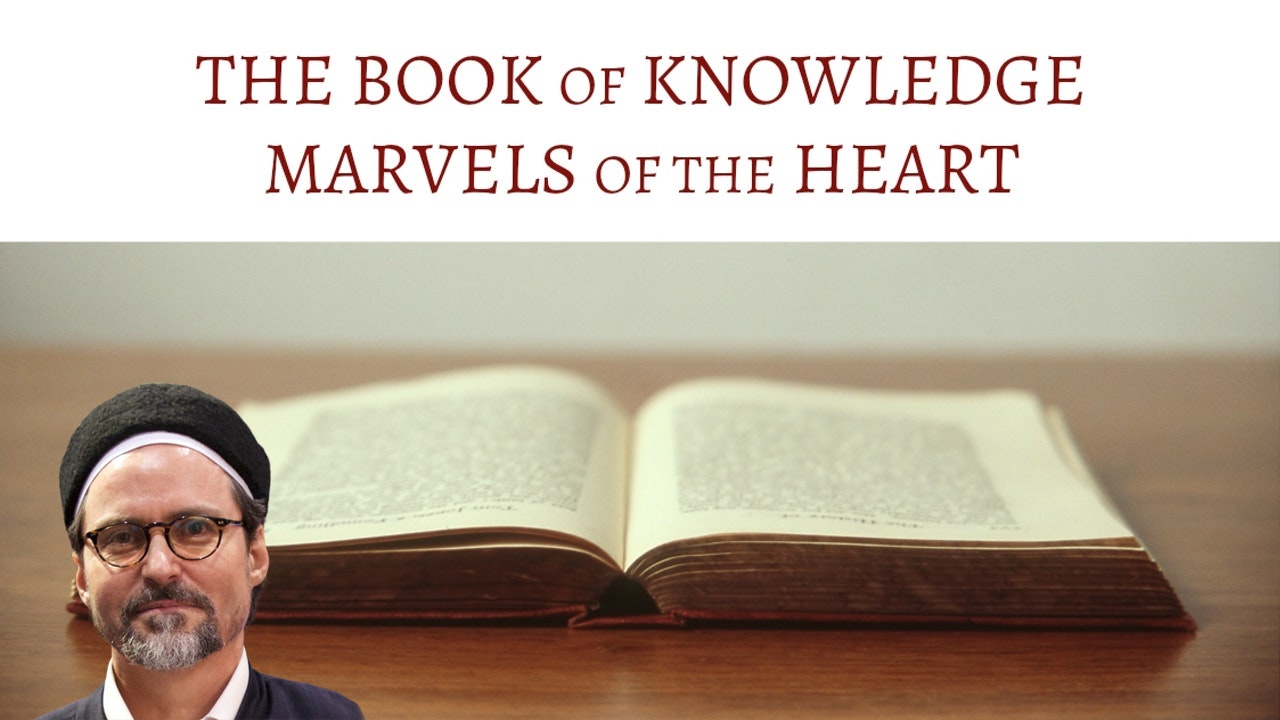 The Book of Knowledge & Marvels of the Heart