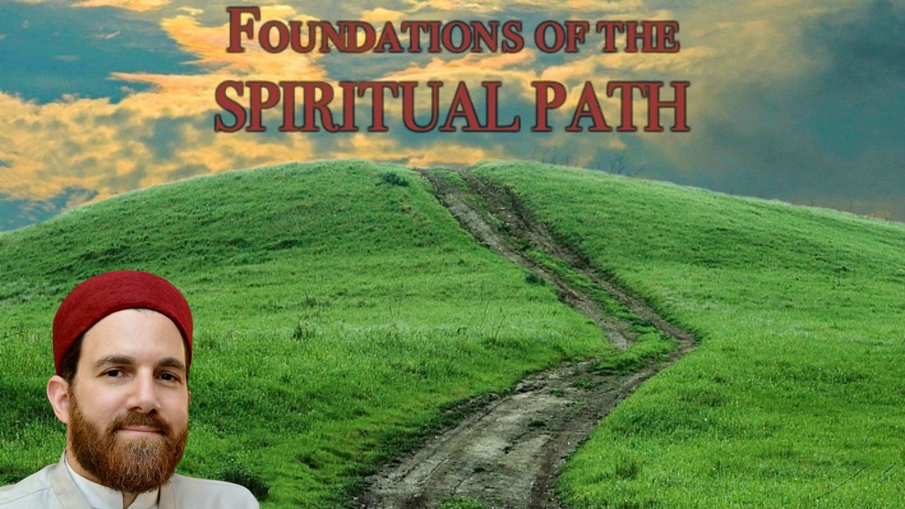 Foundations of the Spiritual Path — Shaykh Walead Mosaad