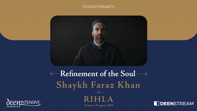 Refinement of the Soul - Shaykh Faraz Khan