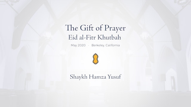 The Gift of Prayer - Shaykh Hamza Yusuf