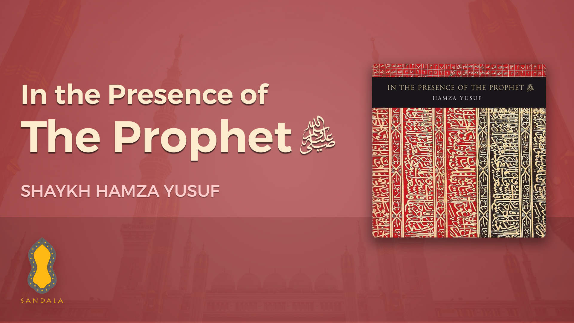 In The Presence of the Prophet - Shaykha Hamza Yusuf