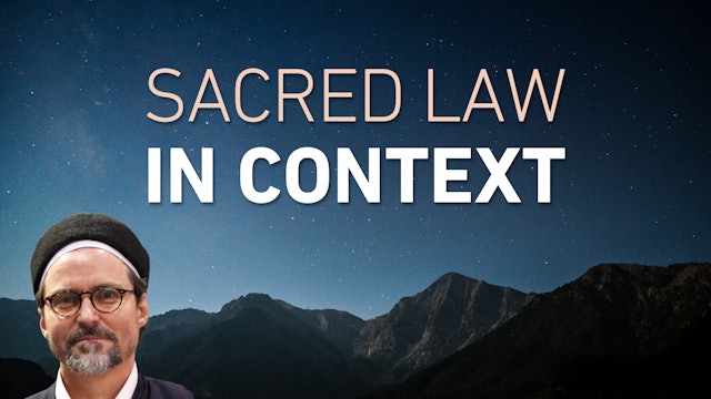Sacred Law in Context - Shaykh Hamza Yusuf