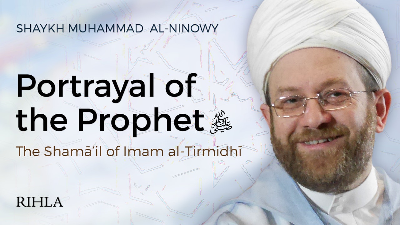Portrayal of the Prophet ﷺ - Shaykh Muhammad Ninowy