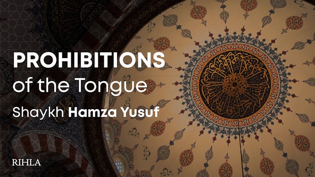 Prohibitions of the Tongue - Shaykh Hamza Yusuf