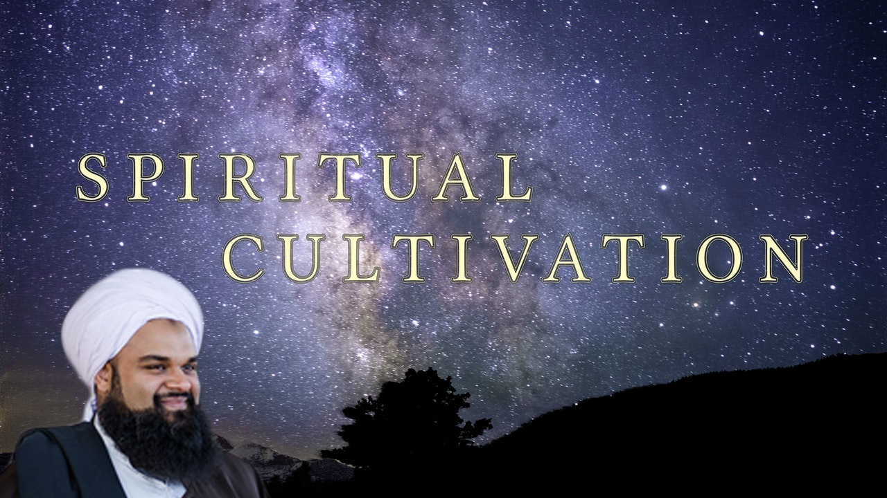 Spiritual Cultivation - Ustadh Hamzah Chaudhry