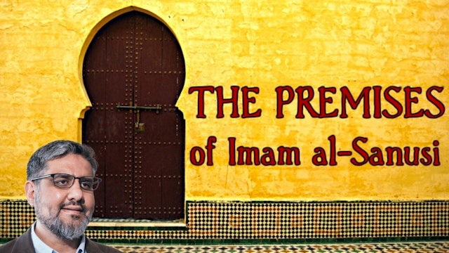The Premises of Imam al-Sanusi - Ustadh Omar Qureshi