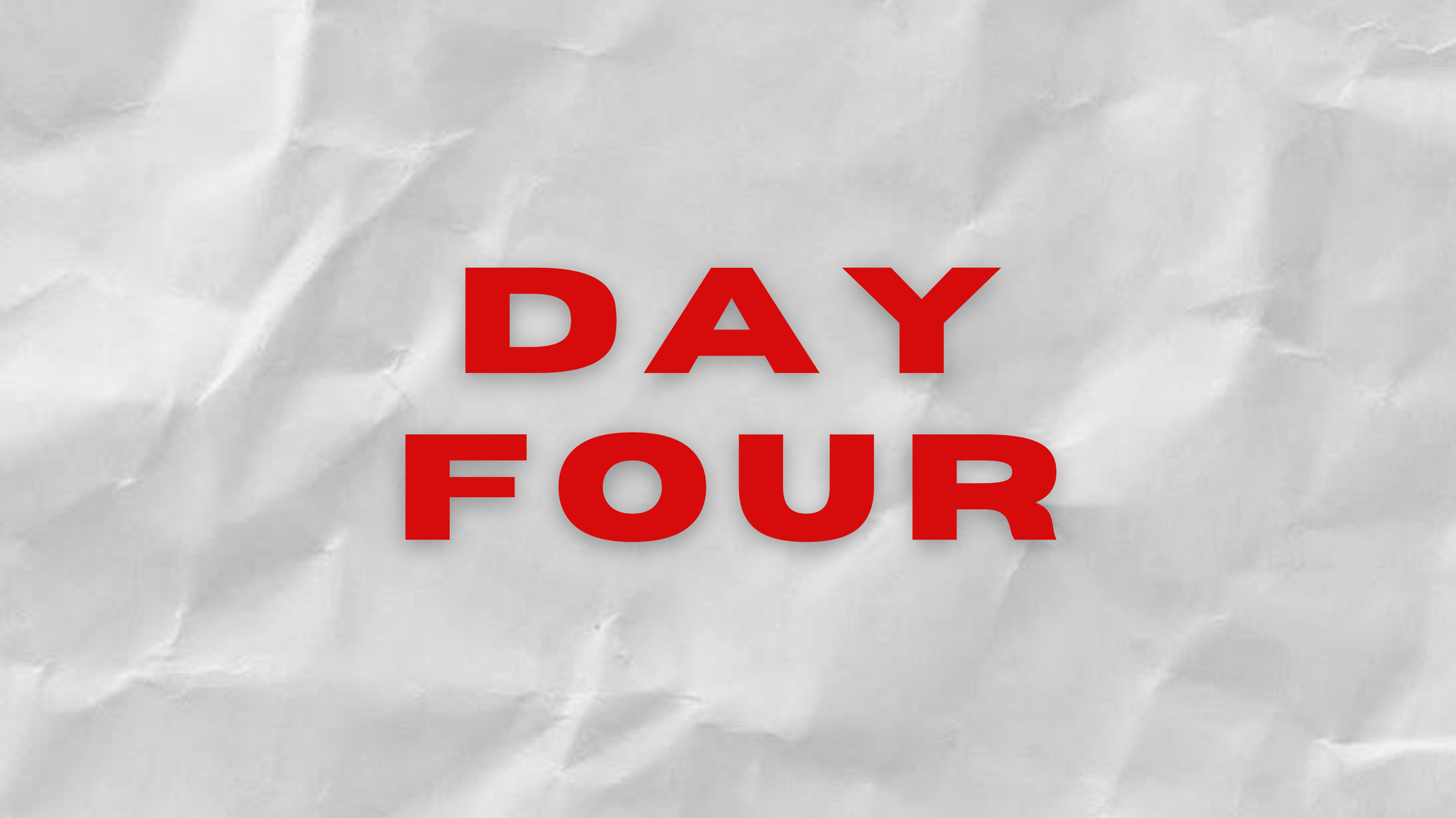 DAY FOUR