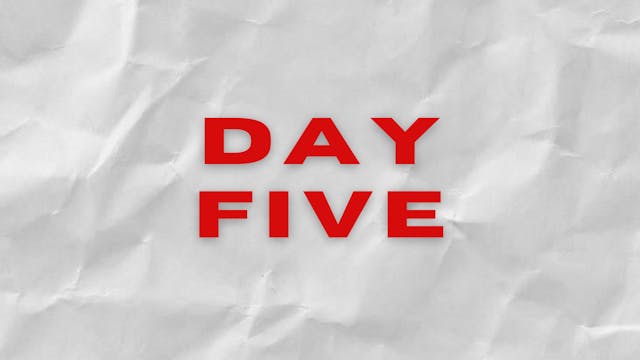 DAY FIVE