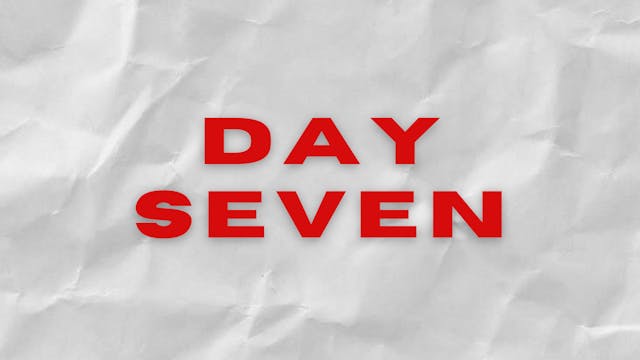 DAY SEVEN