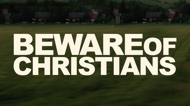 Beware of Christians