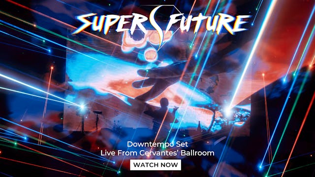 Super Future - Downtempo Set
