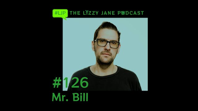 Lizzy Jane Podcast #126 - Mr. Bill