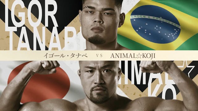 Igor Tanabe vs ANIMAL☆KOJI RIZIN LAND...