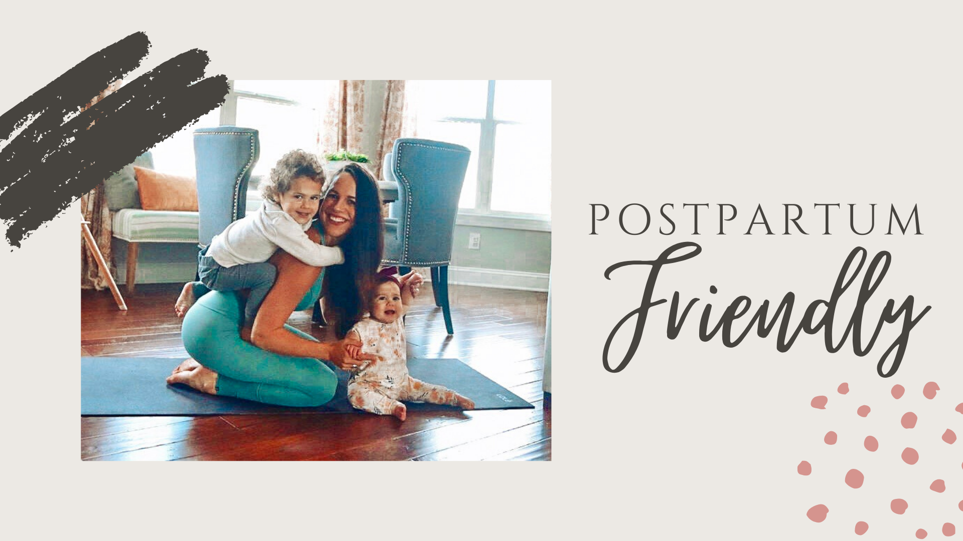 Postpartum Friendly