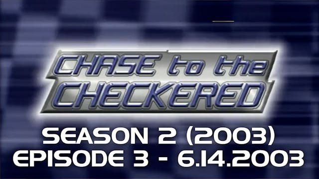 Chase to the Checkered 2003, Episode 3