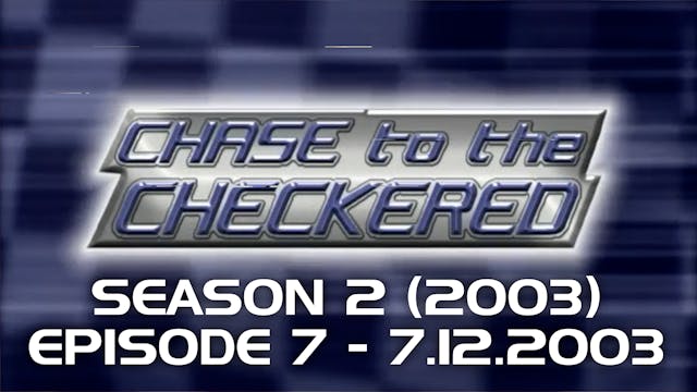 Chase to the Checkered 2003, Episode 7