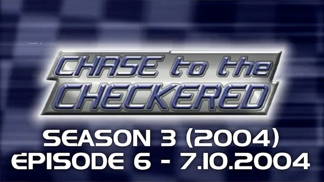 Chase to the Checkered 2004, Episode 6
