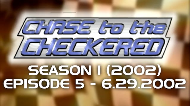 Chase to the Checkered 2002, Episode 5