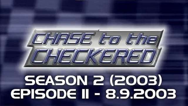 Chase to the Checkered 2003, Episode 11