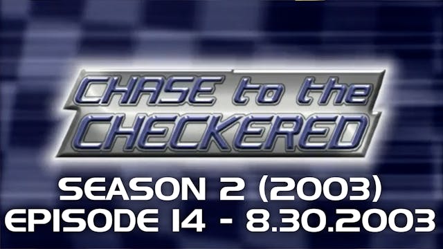 Chase to the Checkered 2003, Episode 14