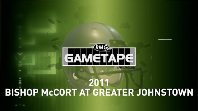 2011 - Bishop McCort vs Greater Johns...