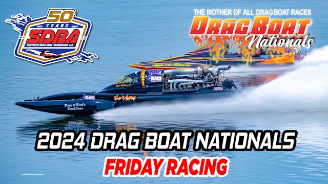 '24 Drag Boat Nationals - Friday