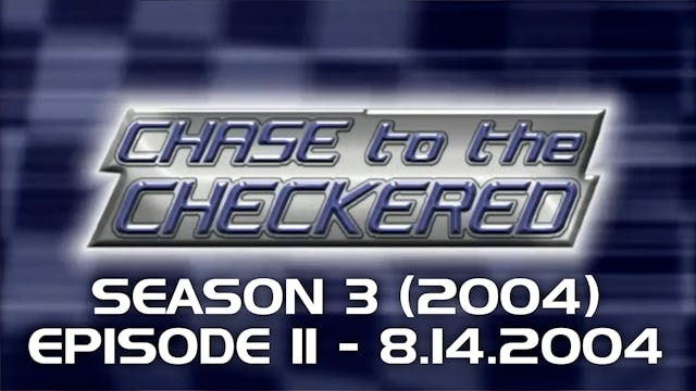 Chase to the Checkered 2004, Episode 11