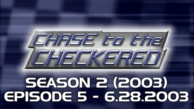 Chase to the Checkered 2003, Episode 5