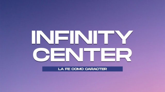 Infinity Center: La Fe Como Caracter