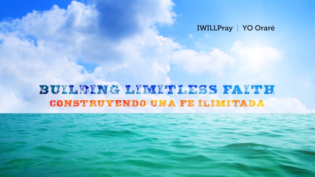 Building Limitless Faith / Construyendo una Fé Ilimitada