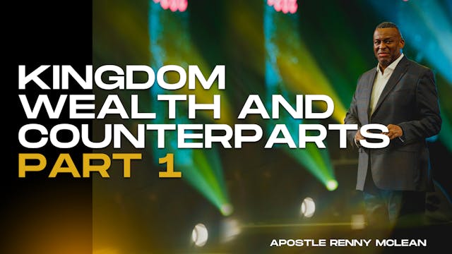 Kingdom Wealth and Counterparts Part 1