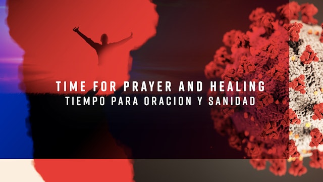 Time for Prayer and Healing / Tiempo para Oracion y Sanidad