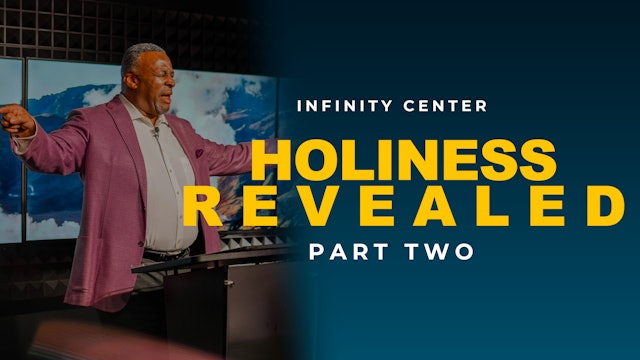 Infinity Center: Holiness Revealed Part Two