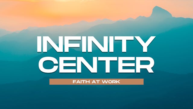 Infinity Center: Faith At Work
