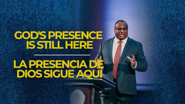 God's Presence is Still Here / La Presencia De Dios Sigue Aquí