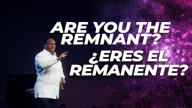 Are you the remnant? / ¿Eres el remanente?