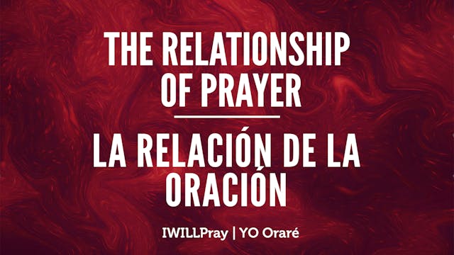 Relationship of Prayer / La Relacion ...