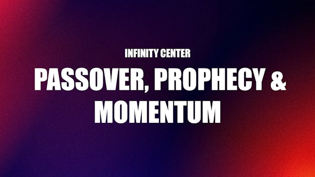 Infinity Center: Passover, Prophecy &...