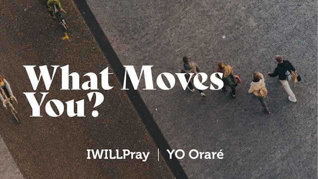 IWILLPray | What Moves You?