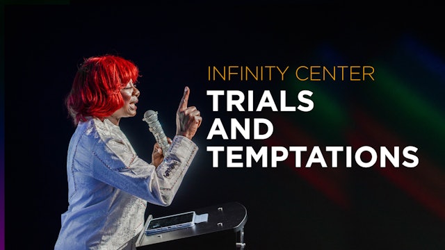 Infinity Center: Trials and Temptations
