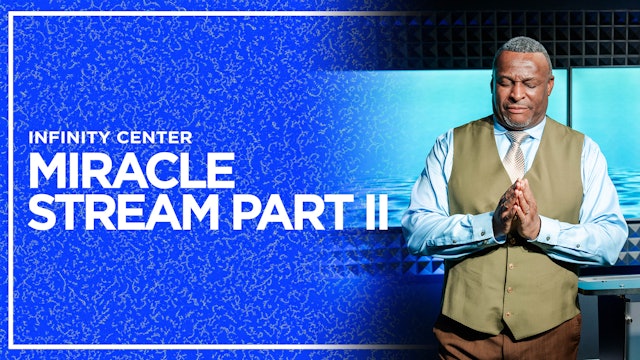 Infinity Center: Miracle Stream Part II