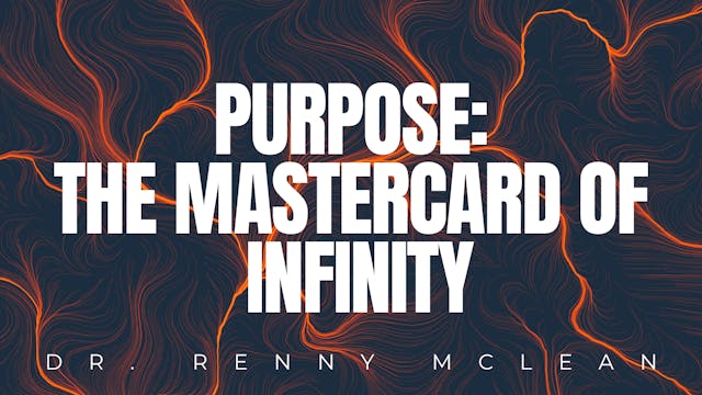 Purpose: The MasterCard Of Infinity