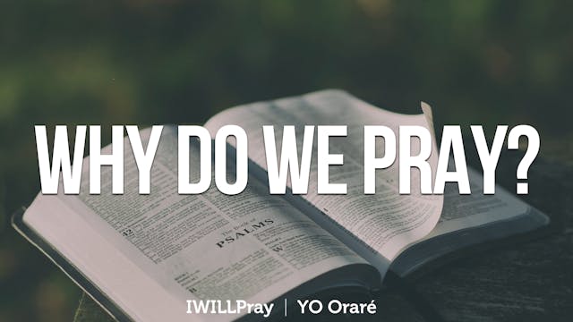 IWILLPray | Why Do We Pray?
