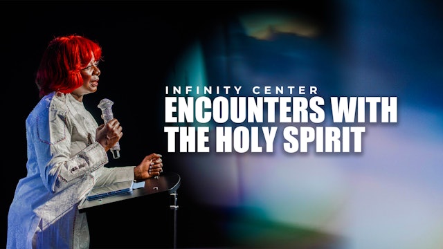 Infinity Center: Encounters with the Holy Spirit