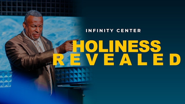 Infinity Center: Holiness Revealed Part One